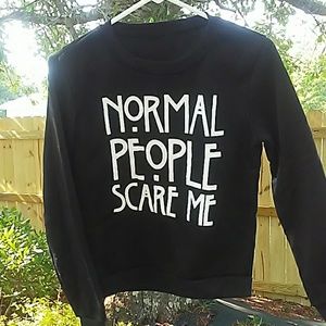 Normal people scare me sweatshirt